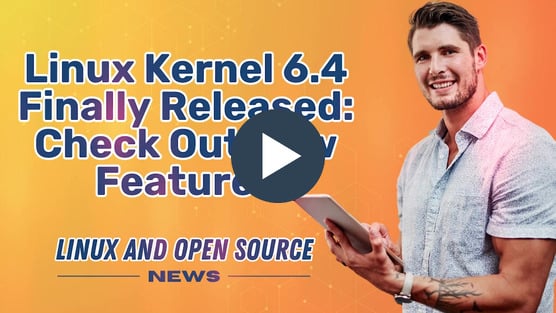 LINUX KERNEL 6.4 Finally RELEASED_ Check Out New Features I LINUX AND OPEN SOURCE NEWS 📰