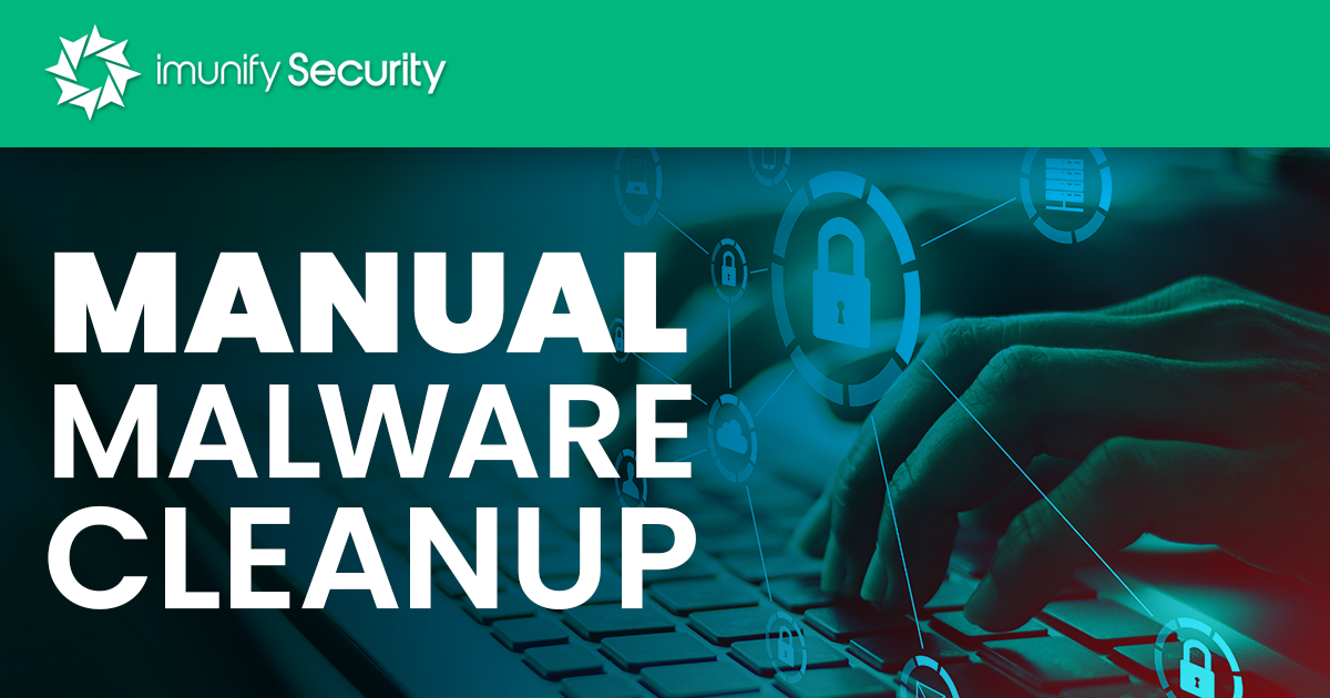 Manual malware cleanup