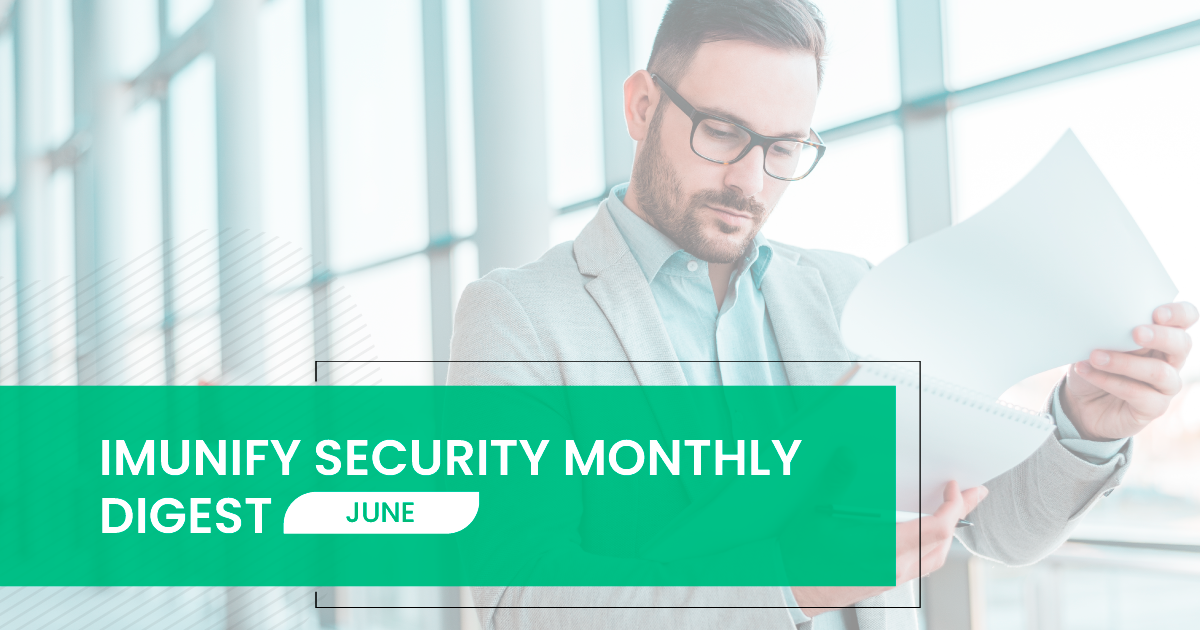 Imunify Security - Monthly Digest for June 2022